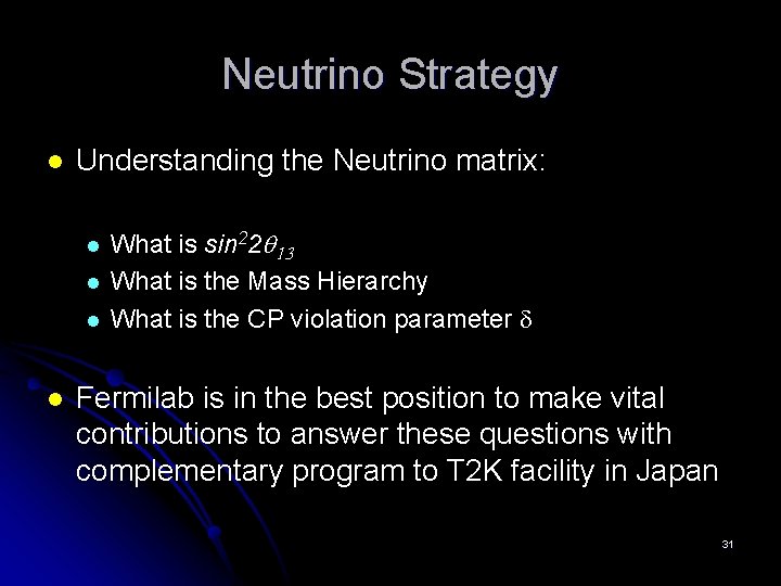 Neutrino Strategy l Understanding the Neutrino matrix: l l What is sin 22 q