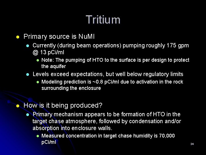 Tritium l Primary source is Nu. MI l Currently (during beam operations) pumping roughly