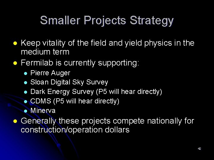 Smaller Projects Strategy l l Keep vitality of the field and yield physics in
