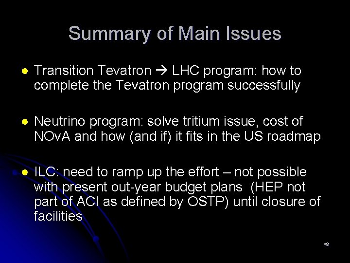 Summary of Main Issues l Transition Tevatron LHC program: how to complete the Tevatron