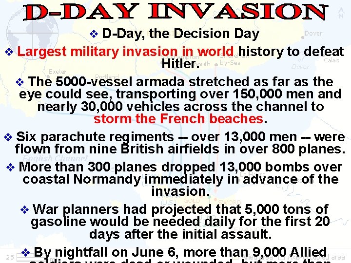 v D-Day, the Decision Day v Largest military invasion in world history to defeat
