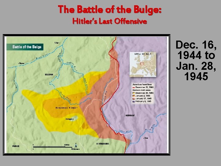 The Battle of the Bulge: Hitler’s Last Offensive Dec. 16, 1944 to Jan. 28,