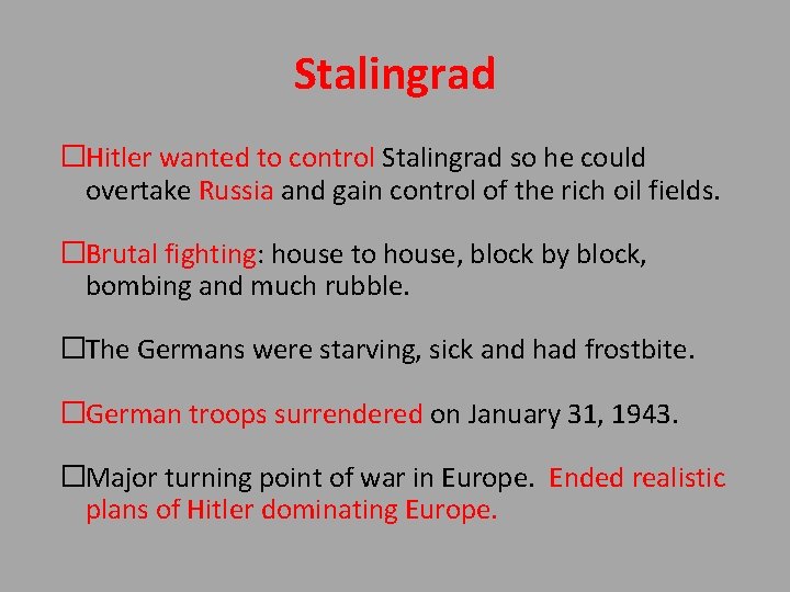 Stalingrad �Hitler wanted to control Stalingrad so he could overtake Russia and gain control