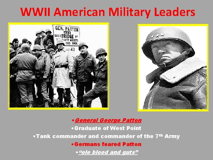 WWII American Military Leaders • General George Patton • Graduate of West Point •
