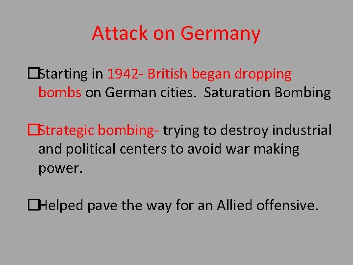 Attack on Germany �Starting in 1942 - British began dropping bombs on German cities.