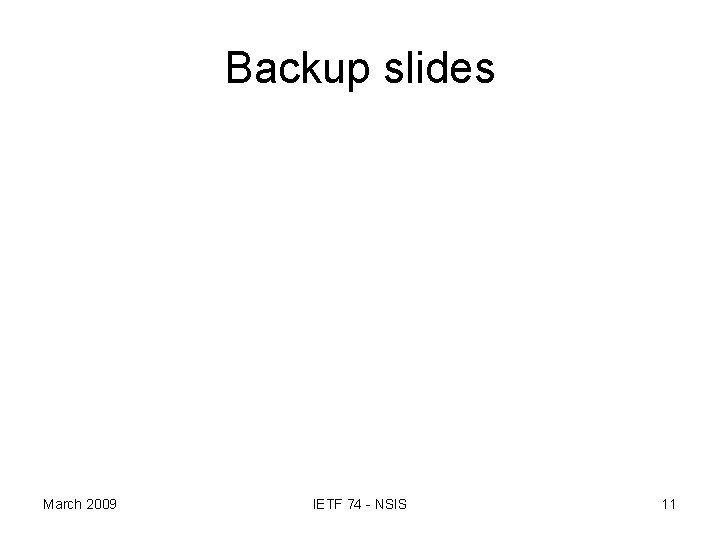 Backup slides March 2009 IETF 74 - NSIS 11 