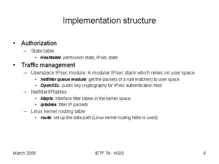 Implementation structure • Authorization – State table • Hashtable: permission state, IPsec state •