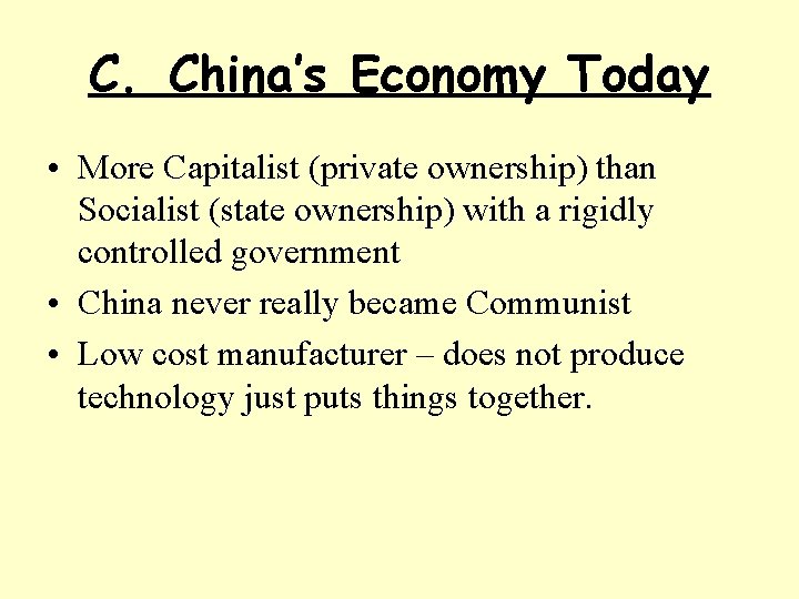 C. China’s Economy Today • More Capitalist (private ownership) than Socialist (state ownership) with