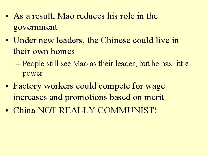  • As a result, Mao reduces his role in the government • Under