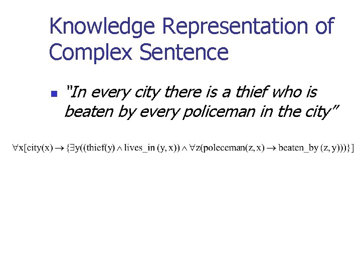 Knowledge Representation of Complex Sentence n “In every city there is a thief who