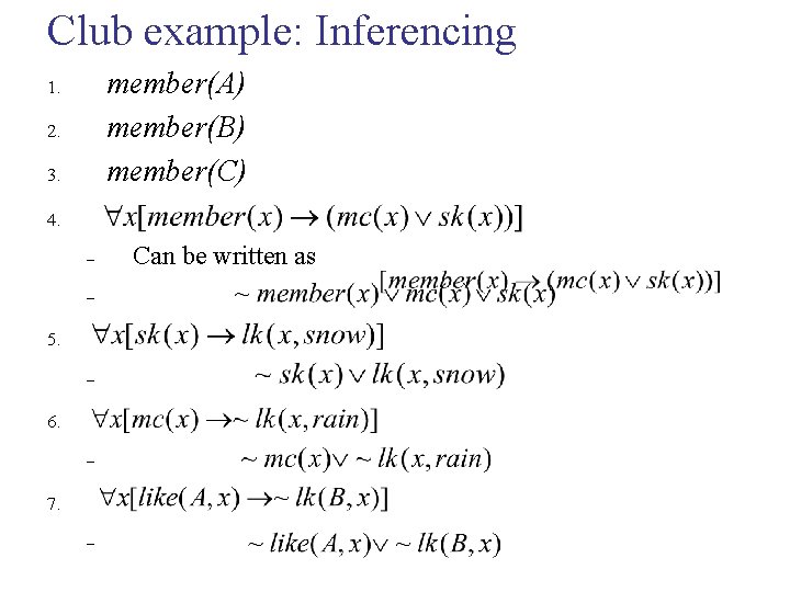 Club example: Inferencing member(A) member(B) member(C) 1. 2. 3. 4. – – 5. –