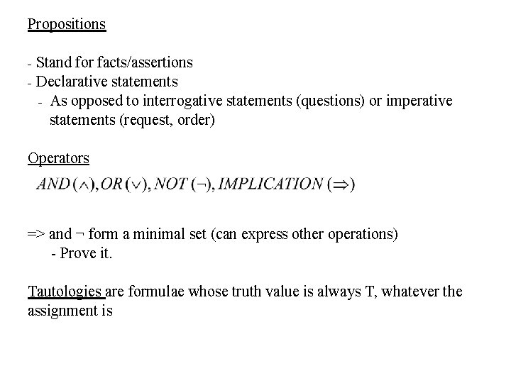 Propositions Stand for facts/assertions − Declarative statements − As opposed to interrogative statements (questions)