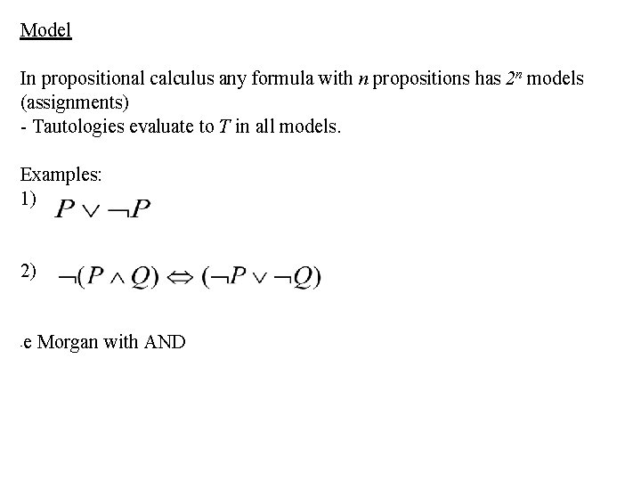 Model In propositional calculus any formula with n propositions has 2 n models (assignments)