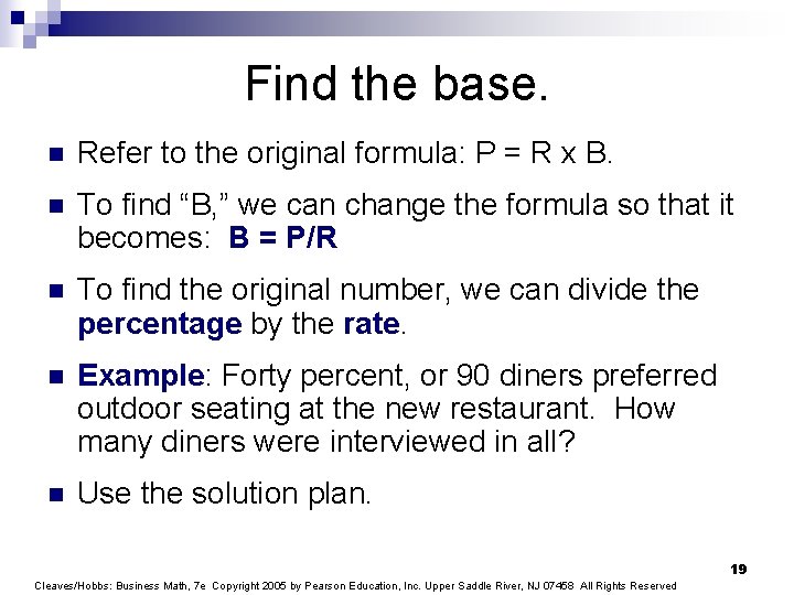 Find the base. n Refer to the original formula: P = R x B.