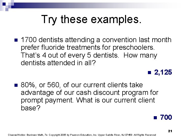 Try these examples. n 1700 dentists attending a convention last month prefer fluoride treatments
