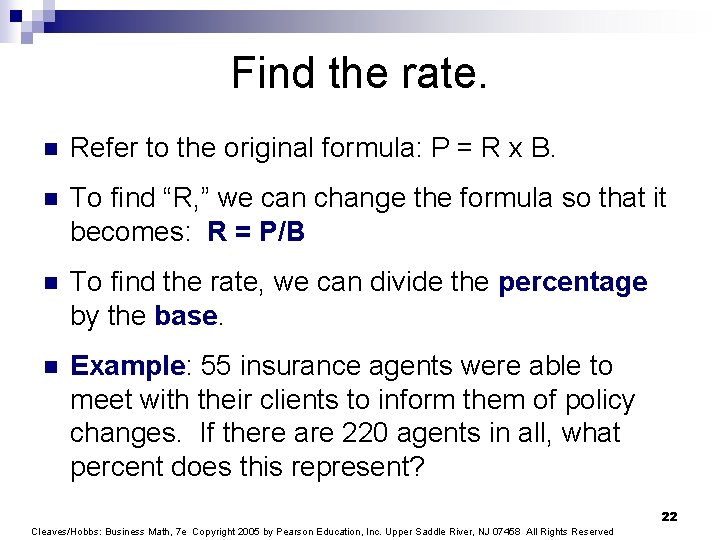 Find the rate. n Refer to the original formula: P = R x B.