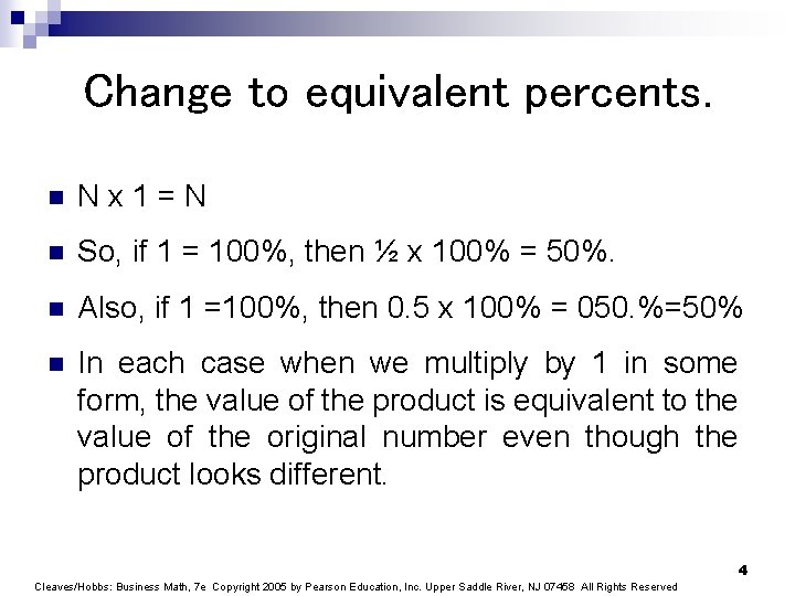 Change to equivalent percents. n Nx 1=N n So, if 1 = 100%, then