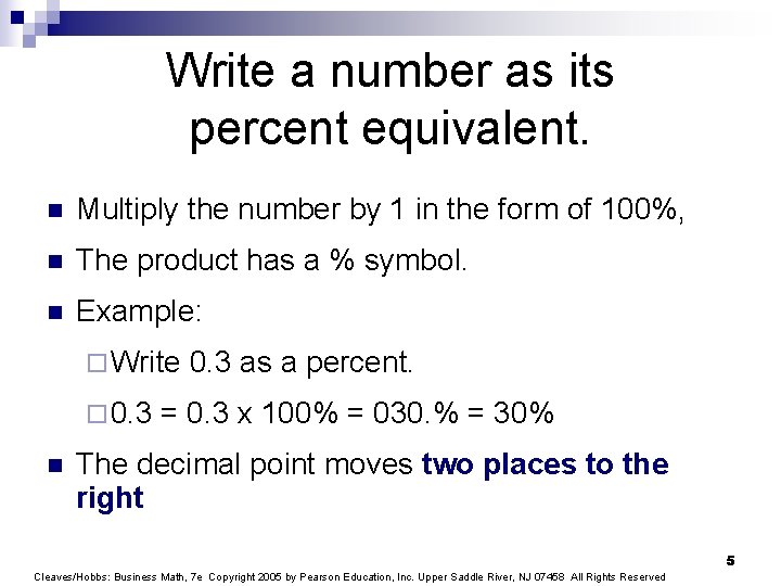 Write a number as its percent equivalent. n Multiply the number by 1 in