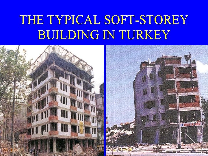THE TYPICAL SOFT-STOREY BUILDING IN TURKEY 