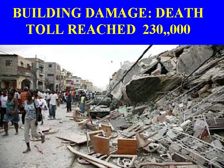 BUILDING DAMAGE: DEATH TOLL REACHED 230, , 000 