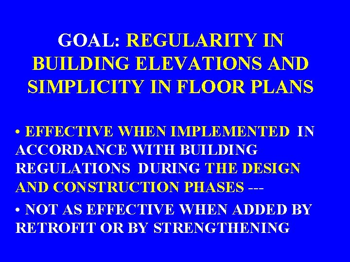 GOAL: REGULARITY IN BUILDING ELEVATIONS AND SIMPLICITY IN FLOOR PLANS • EFFECTIVE WHEN IMPLEMENTED