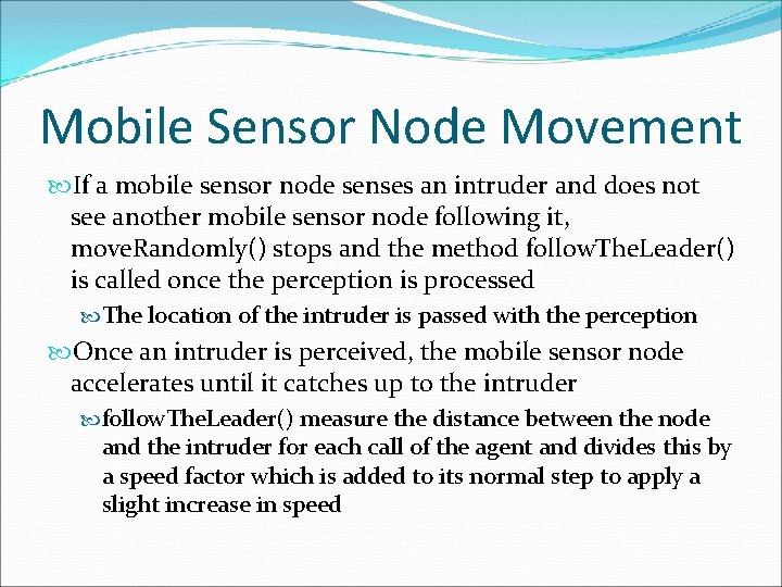 Mobile Sensor Node Movement If a mobile sensor node senses an intruder and does