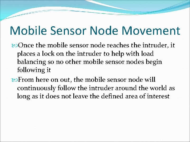 Mobile Sensor Node Movement Once the mobile sensor node reaches the intruder, it places