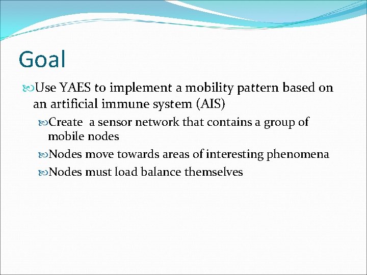 Goal Use YAES to implement a mobility pattern based on an artificial immune system