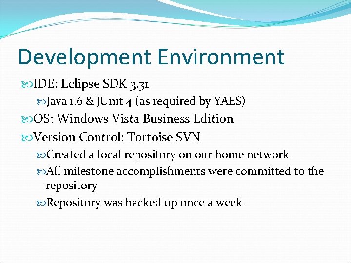 Development Environment IDE: Eclipse SDK 3. 31 Java 1. 6 & JUnit 4 (as