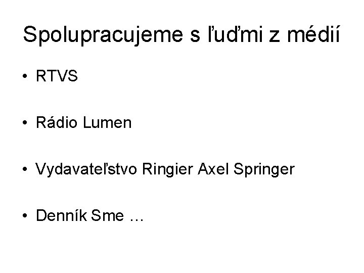 Spolupracujeme s ľuďmi z médií • RTVS • Rádio Lumen • Vydavateľstvo Ringier Axel