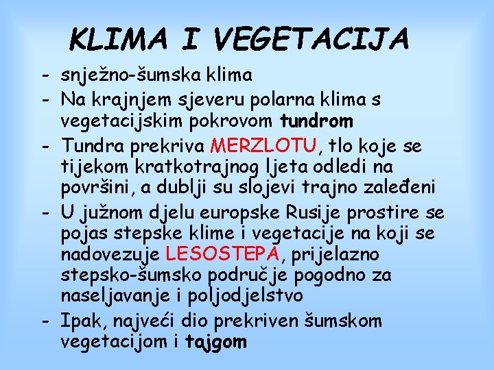 KLIMA I VEGETACIJA - snježno-šumska klima - Na krajnjem sjeveru polarna klima s vegetacijskim