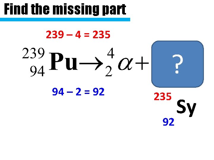 Find the missing part 239 – 4 = 235 ? 94 – 2 =