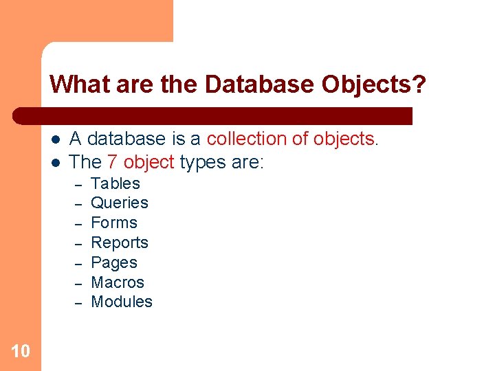 What are the Database Objects? l l A database is a collection of objects.