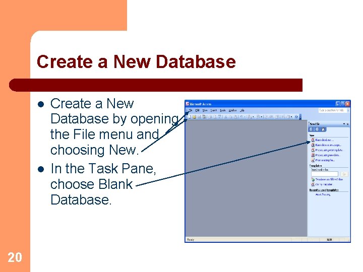 Create a New Database l l 20 Create a New Database by opening the