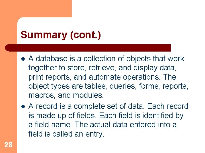 Summary (cont. ) l l 28 A database is a collection of objects that