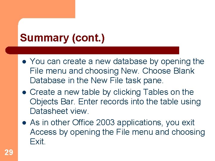 Summary (cont. ) l l l 29 You can create a new database by