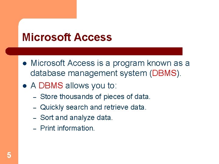 Microsoft Access l l Microsoft Access is a program known as a database management