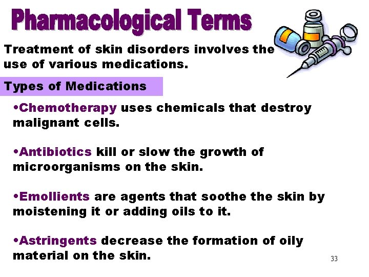 Types of Medication Treatment of skin disorders involves the use of various medications. Types