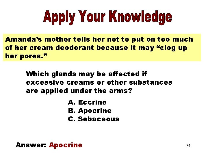 Apply Your Knowledge Amanda’s mother tells her not to put on too much of