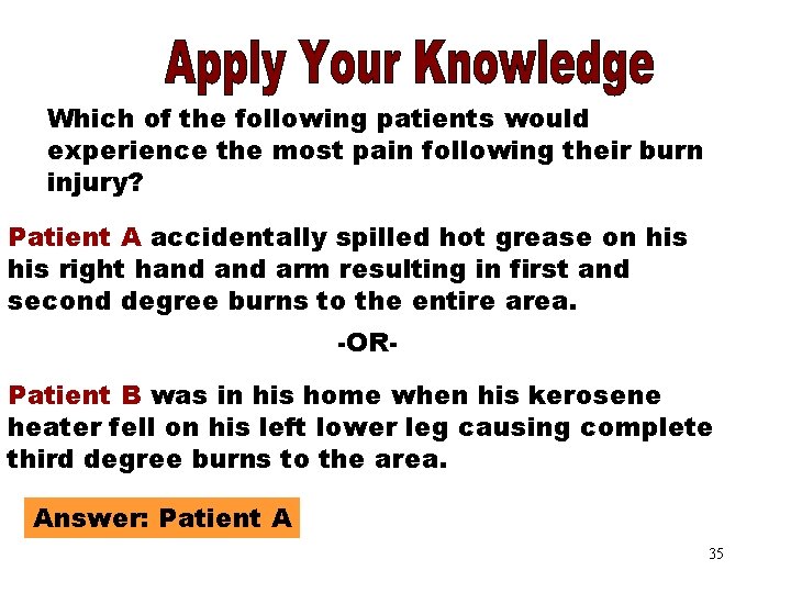 Apply Your Knowledge Part 2 Which of the following patients would experience the most