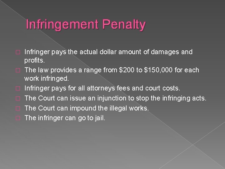Infringement Penalty � � � Infringer pays the actual dollar amount of damages and