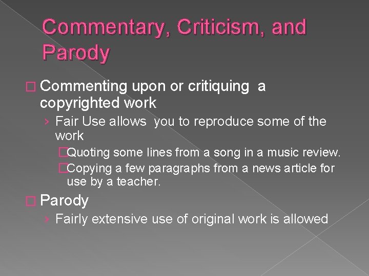 Commentary, Criticism, and Parody � Commenting upon or critiquing a copyrighted work › Fair