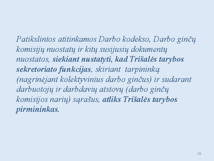 Patikslintos atitinkamos Darbo kodekso, Darbo ginčų komisijų nuostatų ir kitų susijusių dokumentų nuostatos, siekiant