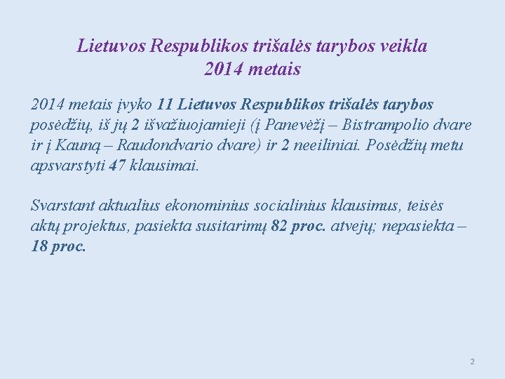 Lietuvos Respublikos trišalės tarybos veikla 2014 metais įvyko 11 Lietuvos Respublikos trišalės tarybos posėdžių,