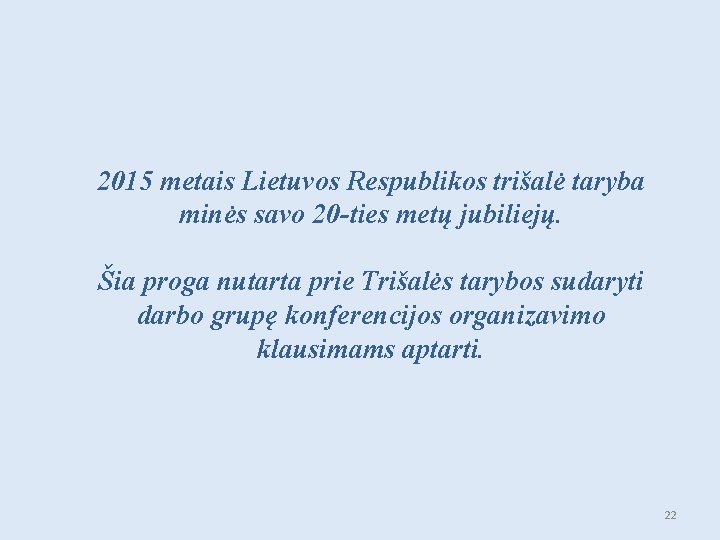 2015 metais Lietuvos Respublikos trišalė taryba minės savo 20 -ties metų jubiliejų. Šia proga
