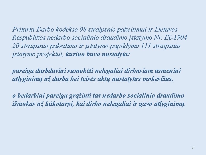 Pritarta Darbo kodekso 98 straipsnio pakeitimui ir Lietuvos Respublikos nedarbo socialinio draudimo įstatymo Nr.