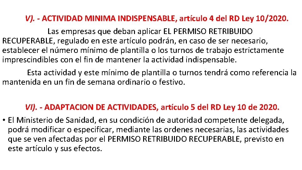 V). - ACTIVIDAD MINIMA INDISPENSABLE, artículo 4 del RD Ley 10/2020. Las empresas que