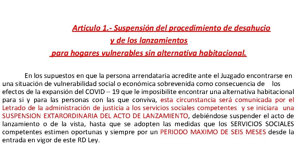 Articulo 1. - Suspensión del procedimiento de desahucio y de los lanzamientos para hogares