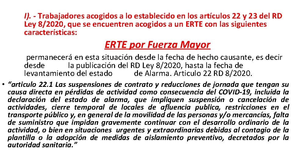 I). - Trabajadores acogidos a lo establecido en los artículos 22 y 23 del