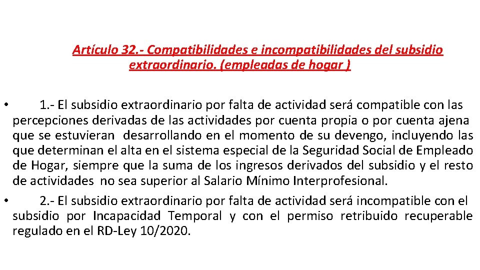 Artículo 32. - Compatibilidades e incompatibilidades del subsidio extraordinario. (empleadas de hogar ) 1.